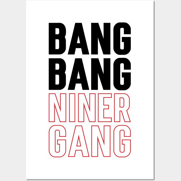 Bang Bang Niner Gang v4 Wall Art by Emma
